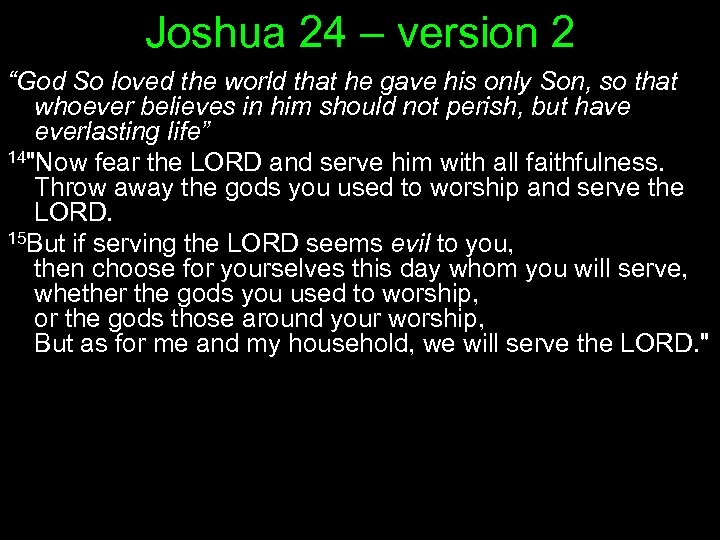 Joshua 24 – version 2 “God So loved the world that he gave his