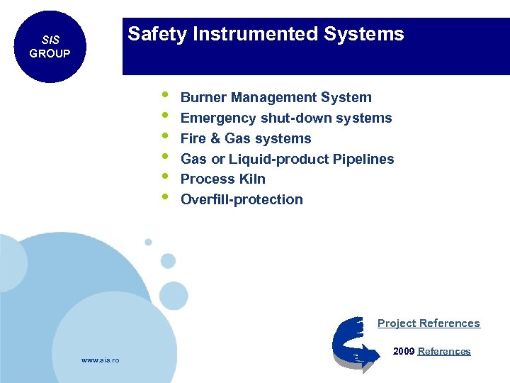 Safety Instrumented Systems SIS GROUP • • • Burner Management System Emergency shut-down systems