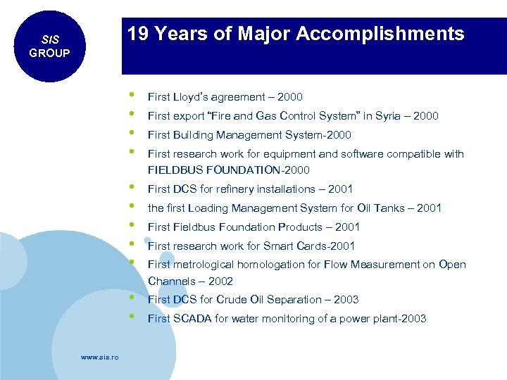 19 Years of Major Accomplishments SIS GROUP • • • First DCS for refinery