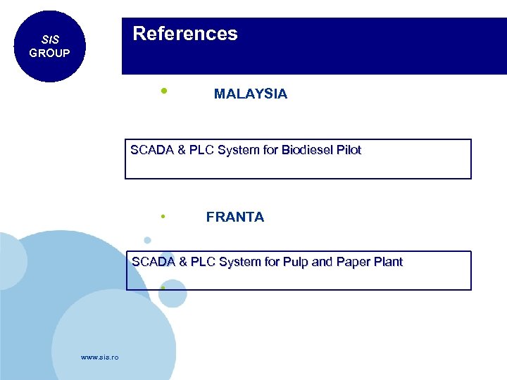  References SIS GROUP • MALAYSIA SCADA & PLC System for Biodiesel Pilot •