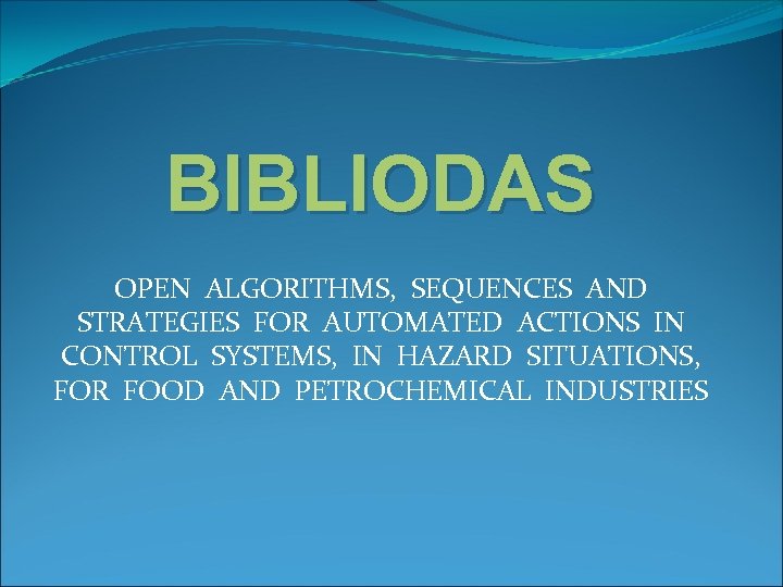 BIBLIODAS OPEN ALGORITHMS, SEQUENCES AND STRATEGIES FOR AUTOMATED ACTIONS IN CONTROL SYSTEMS, IN HAZARD