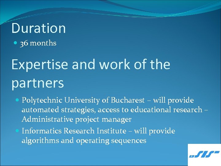 Duration 36 months Expertise and work of the partners Polytechnic University of Bucharest –