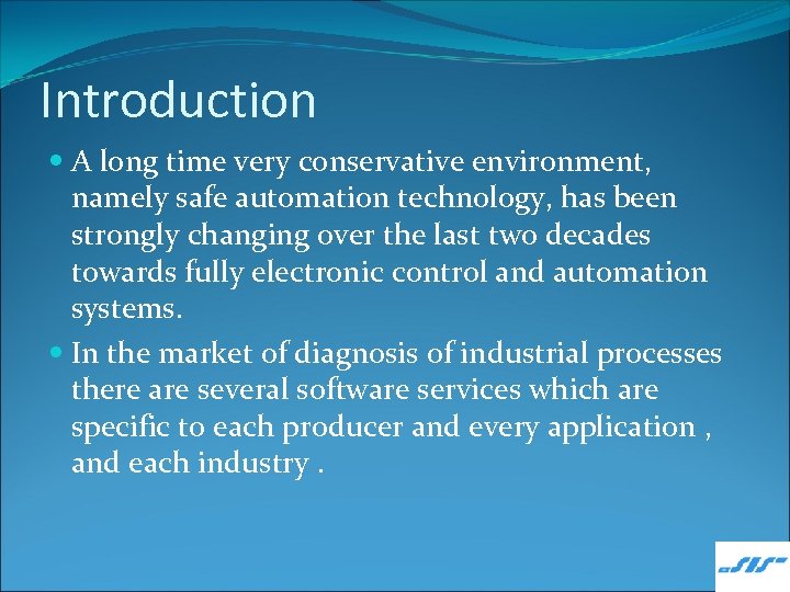 Introduction A long time very conservative environment, namely safe automation technology, has been strongly