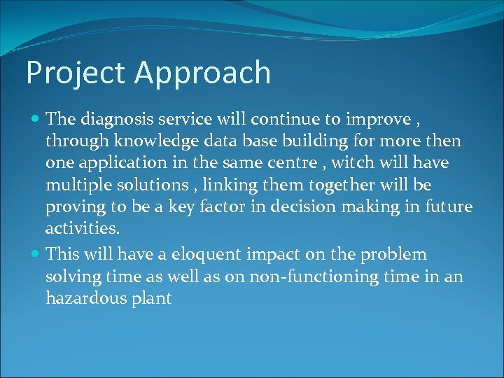 Project Approach The diagnosis service will continue to improve , through knowledge data base