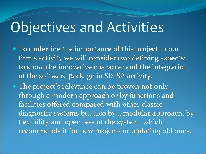 Objectives and Activities To underline the importance of this project in our firm’s activity
