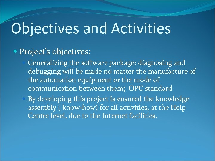 Objectives and Activities Project’s objectives: Generalizing the software package: diagnosing and debugging will be
