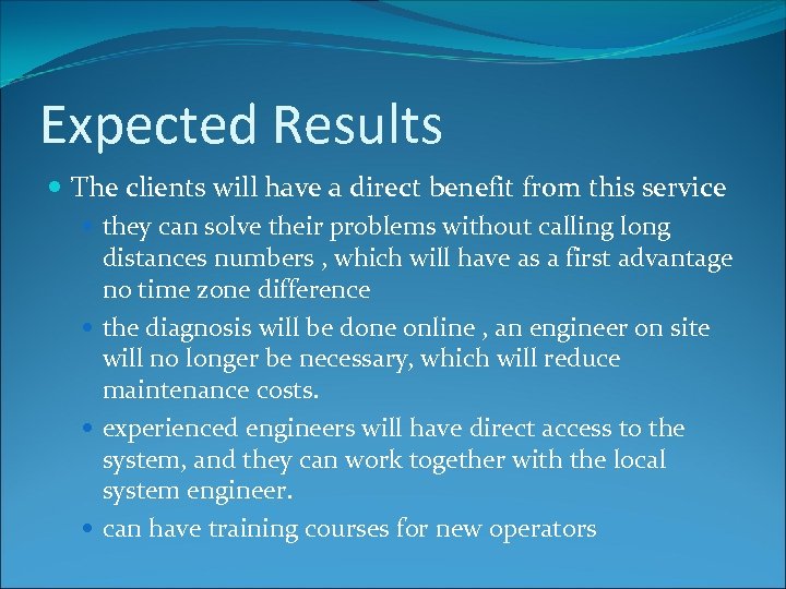 Expected Results The clients will have a direct benefit from this service they can