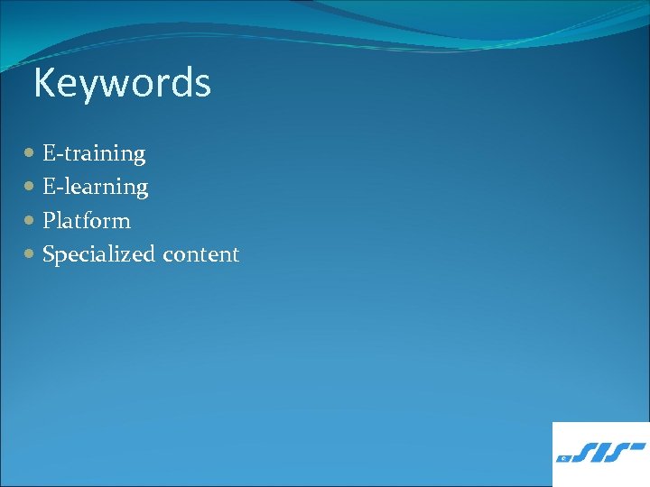 Keywords E-training E-learning Platform Specialized content 