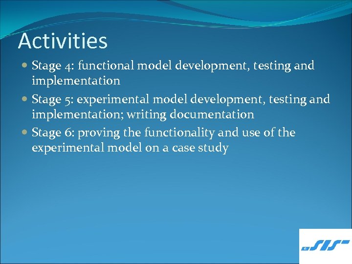 Activities Stage 4: functional model development, testing and implementation Stage 5: experimental model development,