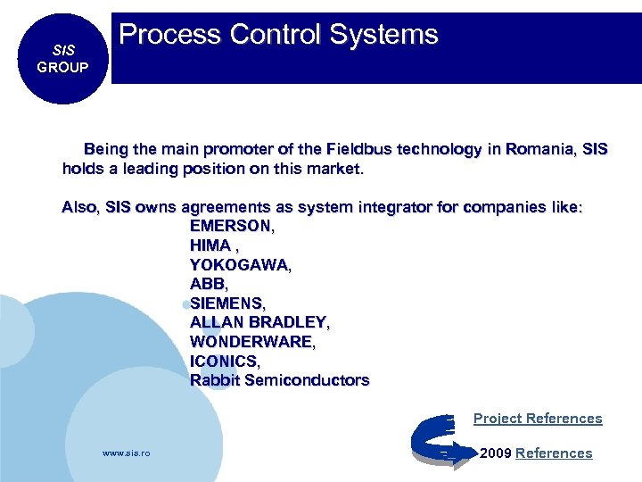 SIS GROUP Process Control Systems Being the main promoter of the Fieldbus technology in