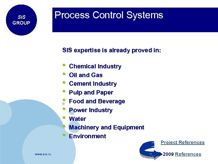 Process Control Systems SIS GROUP SIS expertise is already proved in: • Chemical Industry