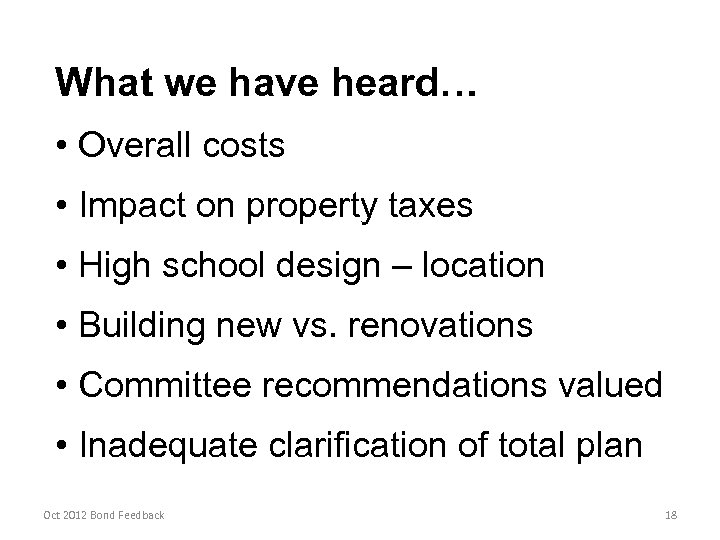 What we have heard… • Overall costs • Impact on property taxes • High