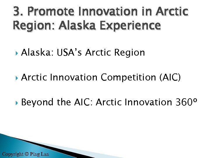 3. Promote Innovation in Arctic Region: Alaska Experience Alaska: USA’s Arctic Region Arctic Innovation