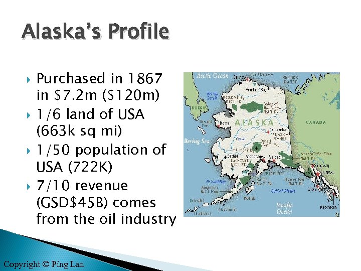 Alaska’s Profile Purchased in 1867 in $7. 2 m ($120 m) 1/6 land of