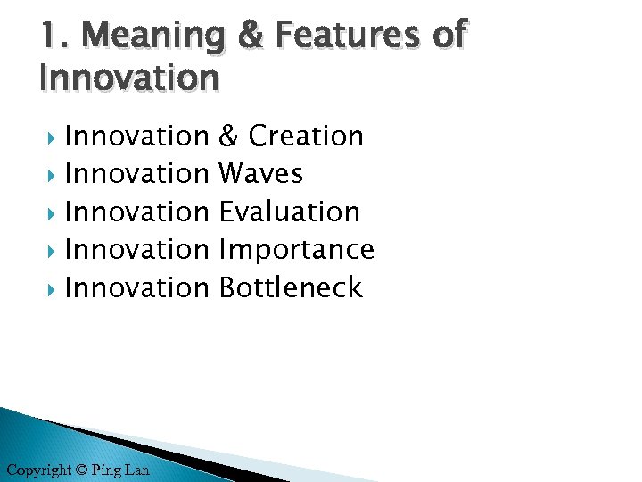 1. Meaning & Features of Innovation Innovation Copyright © Ping Lan & Creation Waves