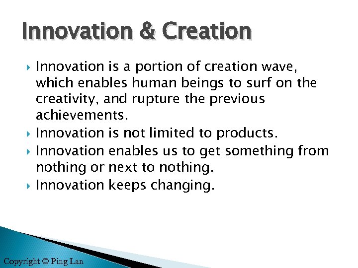 Innovation & Creation Innovation is a portion of creation wave, which enables human beings