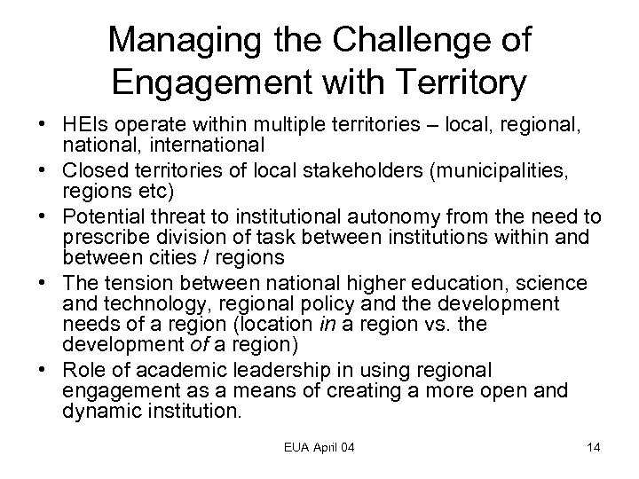 Managing the Challenge of Engagement with Territory • HEIs operate within multiple territories –