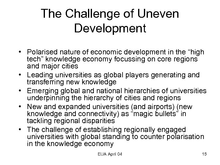The Challenge of Uneven Development • Polarised nature of economic development in the “high
