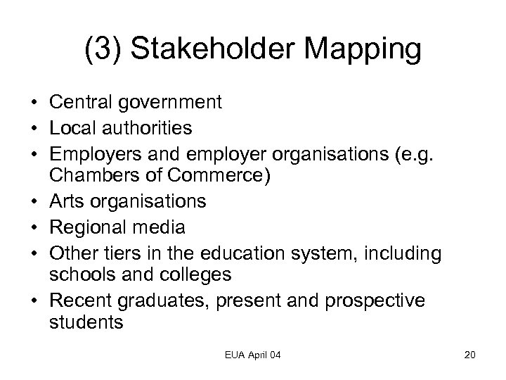 (3) Stakeholder Mapping • Central government • Local authorities • Employers and employer organisations