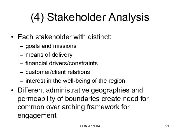 (4) Stakeholder Analysis • Each stakeholder with distinct: – – – goals and missions
