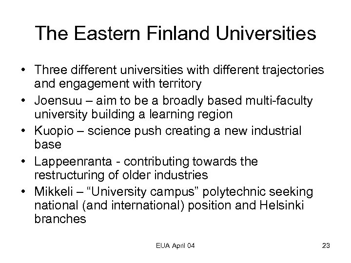 The Eastern Finland Universities • Three different universities with different trajectories and engagement with