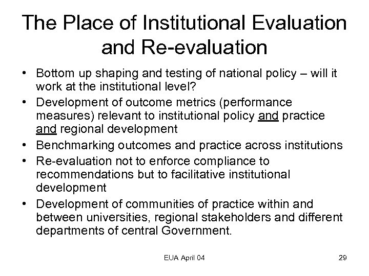 The Place of Institutional Evaluation and Re-evaluation • Bottom up shaping and testing of