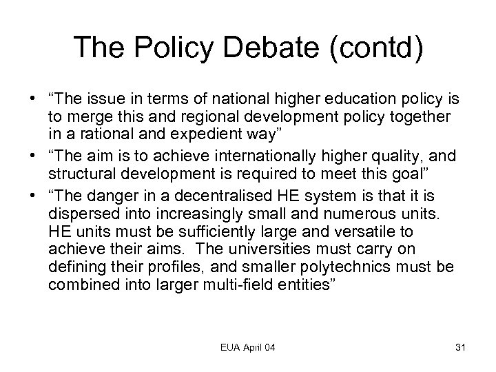 The Policy Debate (contd) • “The issue in terms of national higher education policy