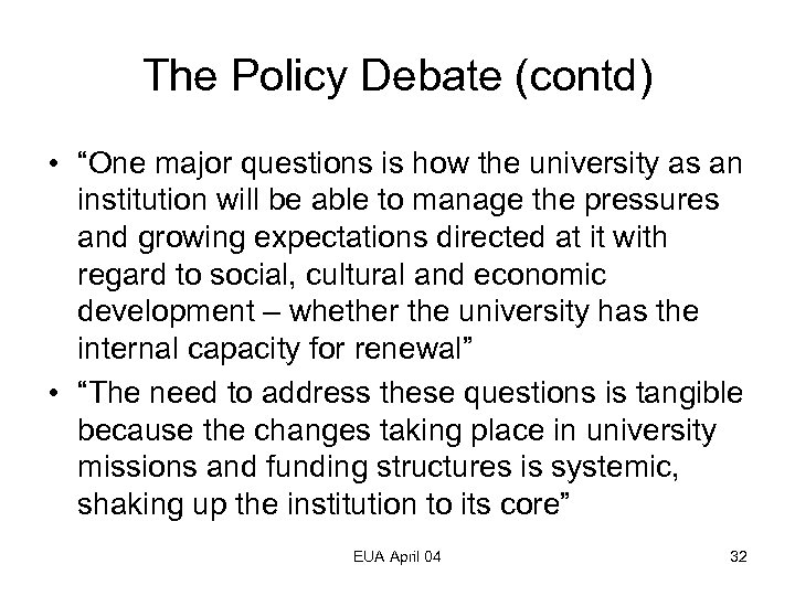 The Policy Debate (contd) • “One major questions is how the university as an