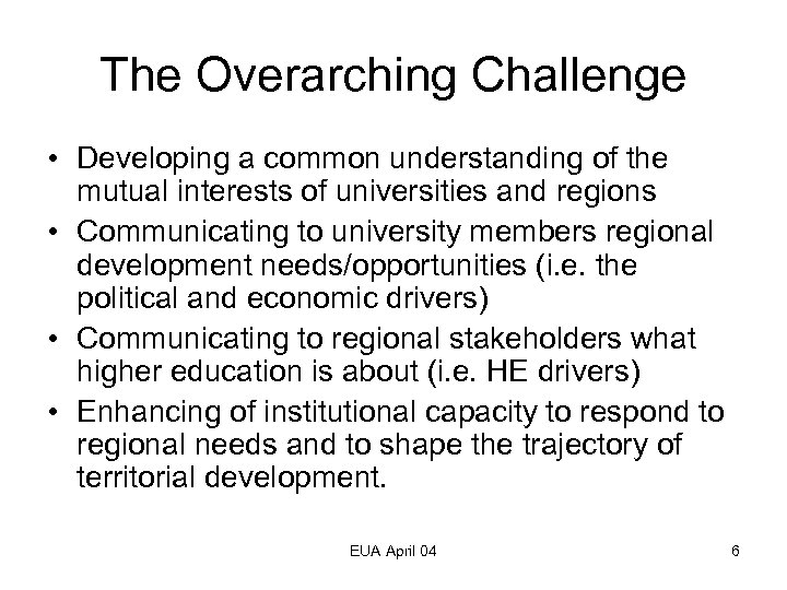 The Overarching Challenge • Developing a common understanding of the mutual interests of universities