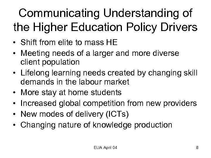 Communicating Understanding of the Higher Education Policy Drivers • Shift from elite to mass