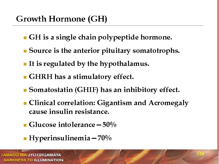 Growth Hormone (GH) n GH is a single chain polypeptide hormone. n Source is