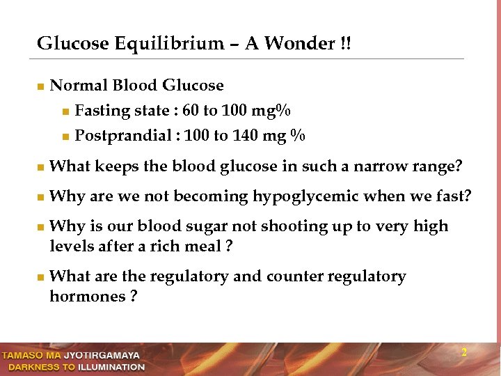 Glucose Equilibrium – A Wonder !! n Normal Blood Glucose Fasting state : 60