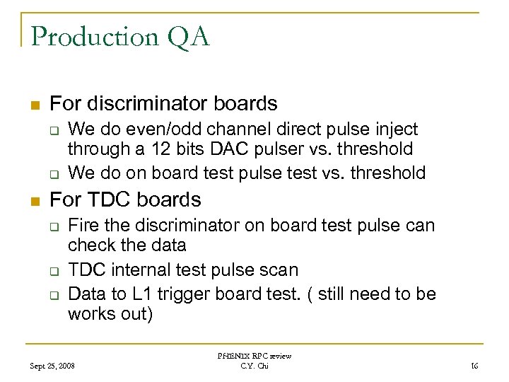 Production QA n For discriminator boards q q n We do even/odd channel direct