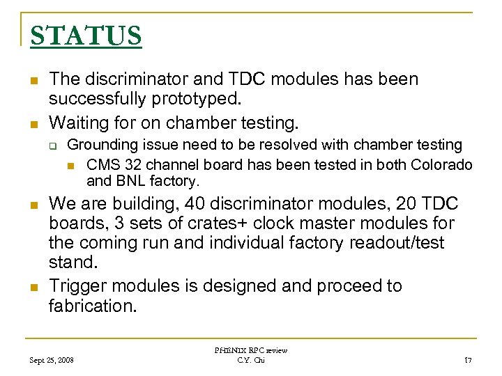 STATUS n n The discriminator and TDC modules has been successfully prototyped. Waiting for