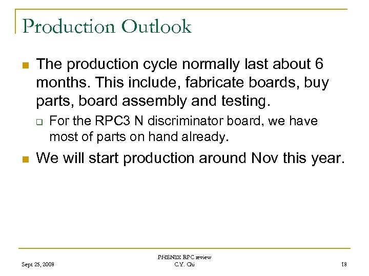 Production Outlook n The production cycle normally last about 6 months. This include, fabricate