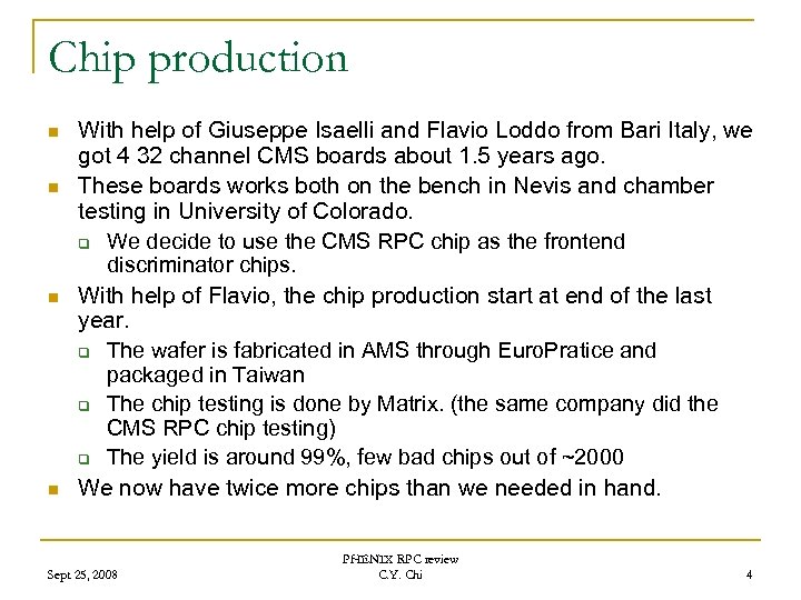 Chip production n n With help of Giuseppe Isaelli and Flavio Loddo from Bari