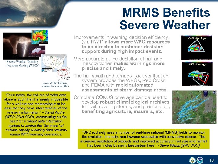 MRMS Benefits Severe Weather Improvements in warning decision efficiency (via HWT) allows more WFO