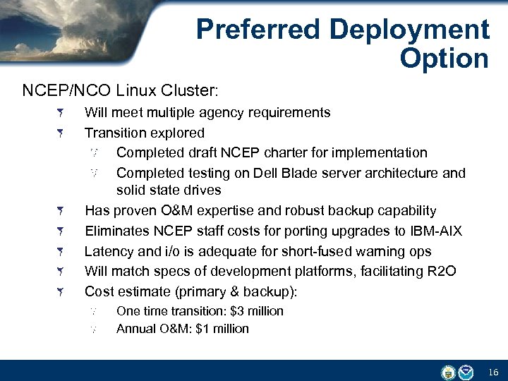 Preferred Deployment Option NCEP/NCO Linux Cluster: Will meet multiple agency requirements Transition explored Completed