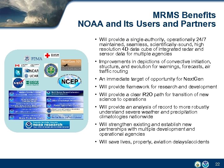 MRMS Benefits NOAA and Its Users and Partners • Will provide a single-authority, operationally