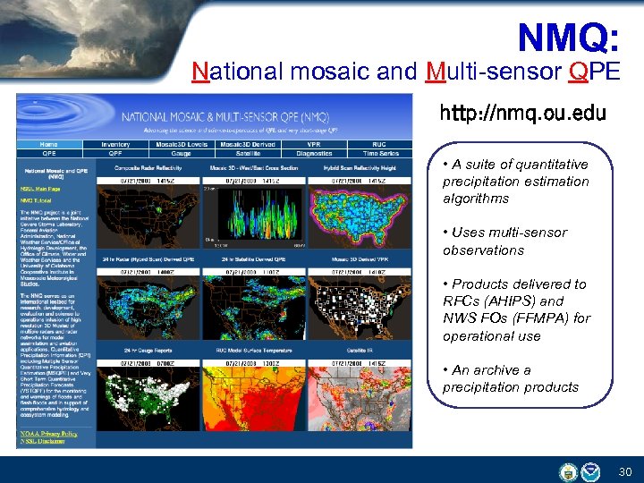 NMQ: National mosaic and Multi-sensor QPE http: //nmq. ou. edu • A suite of