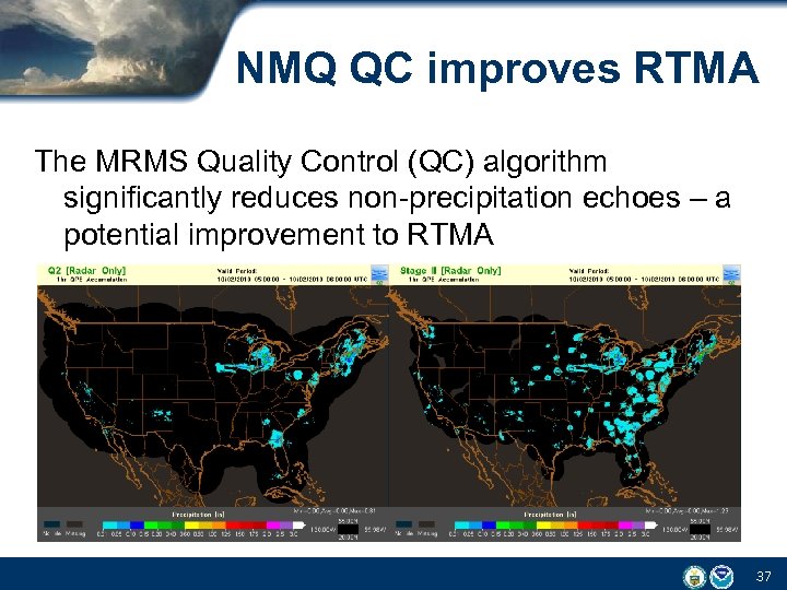 NMQ QC improves RTMA The MRMS Quality Control (QC) algorithm significantly reduces non-precipitation echoes