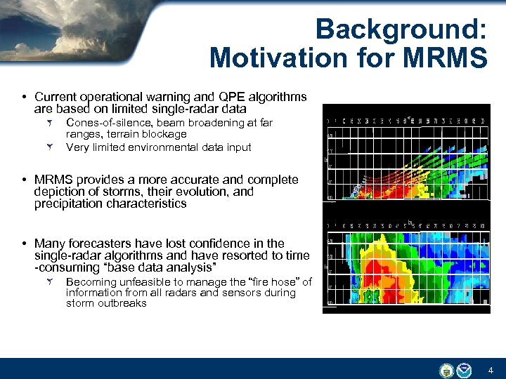 Background: Motivation for MRMS • Current operational warning and QPE algorithms are based on