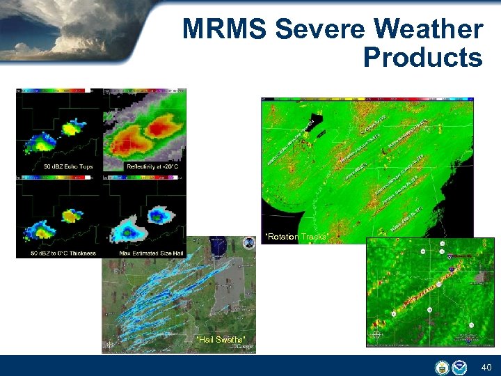 MRMS Severe Weather Products “Rotation Tracks” “Hail Swaths” 40 