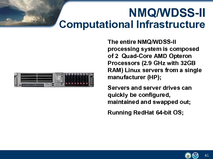 NMQ/WDSS-II Computational Infrastructure The entire NMQ/WDSS-II processing system is composed of 2 Quad-Core AMD
