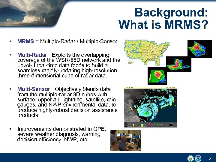 Background: What is MRMS? • MRMS = Multiple-Radar / Multiple-Sensor • Multi-Radar: Exploits the