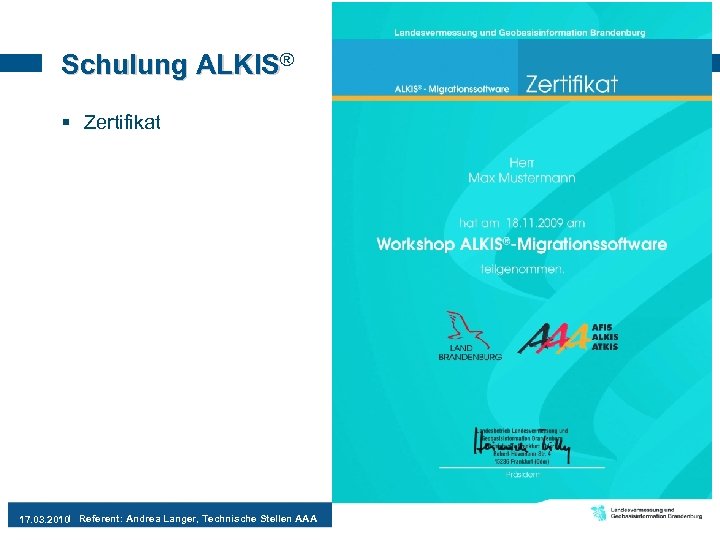 Schulung ALKIS® § Zertifikat 17. 03. 2010 Referent: Andrea Langer, Technische Stellen AAA 10