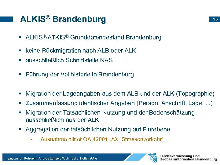 ALKIS® Brandenburg 16 § ALKIS®/ATKIS®-Grunddatenbestand Brandenburg § keine Rückmigration nach ALB oder ALK §