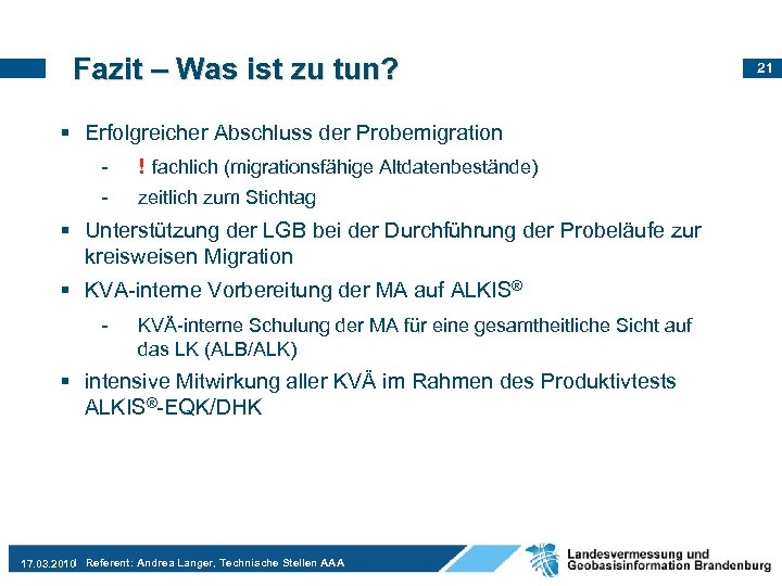 Fazit – Was ist zu tun? § Erfolgreicher Abschluss der Probemigration - ! fachlich