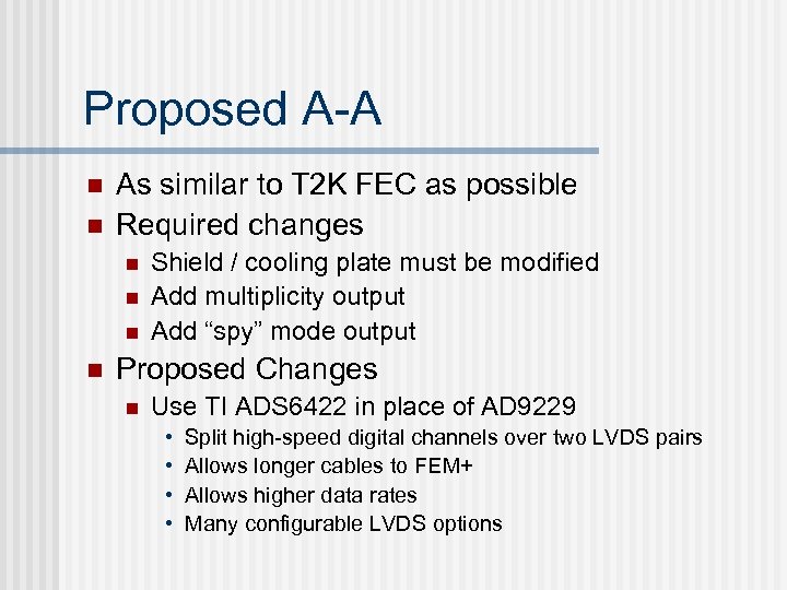 Proposed A-A n n As similar to T 2 K FEC as possible Required