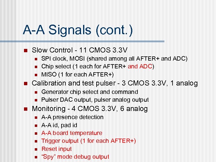 A-A Signals (cont. ) n Slow Control - 11 CMOS 3. 3 V n